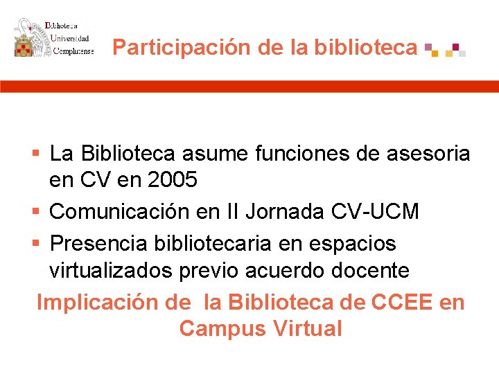 Participación de la biblioteca § La Biblioteca asume funciones de asesoria en CV en