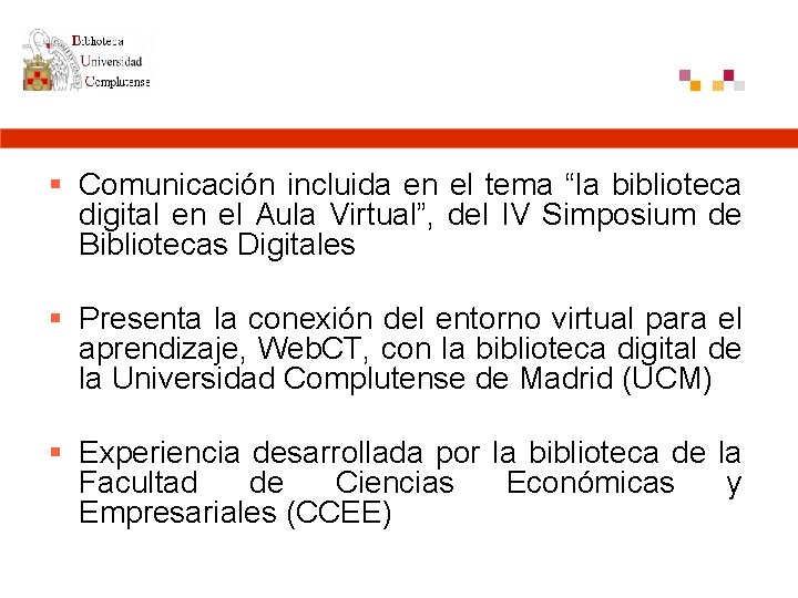 § Comunicación incluida en el tema “la biblioteca digital en el Aula Virtual”, del