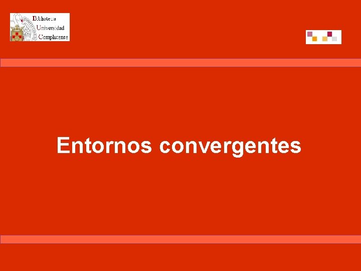 Entornos convergentes 