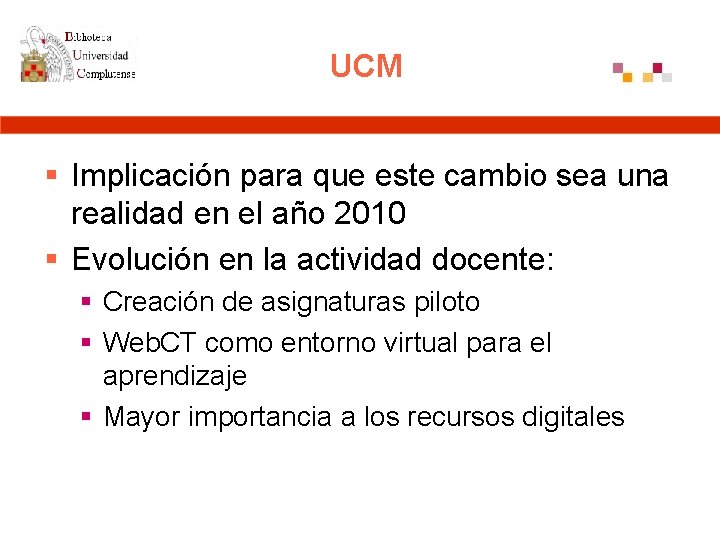 UCM § Implicación para que este cambio sea una realidad en el año 2010