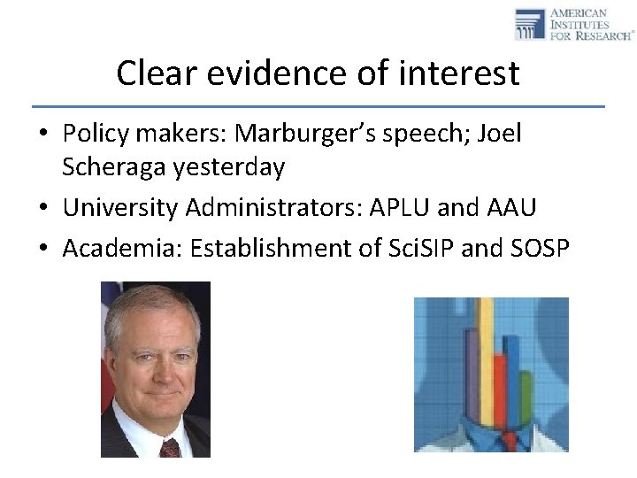 Clear evidence of interest • Policy makers: Marburger’s speech; Joel Scheraga yesterday • University