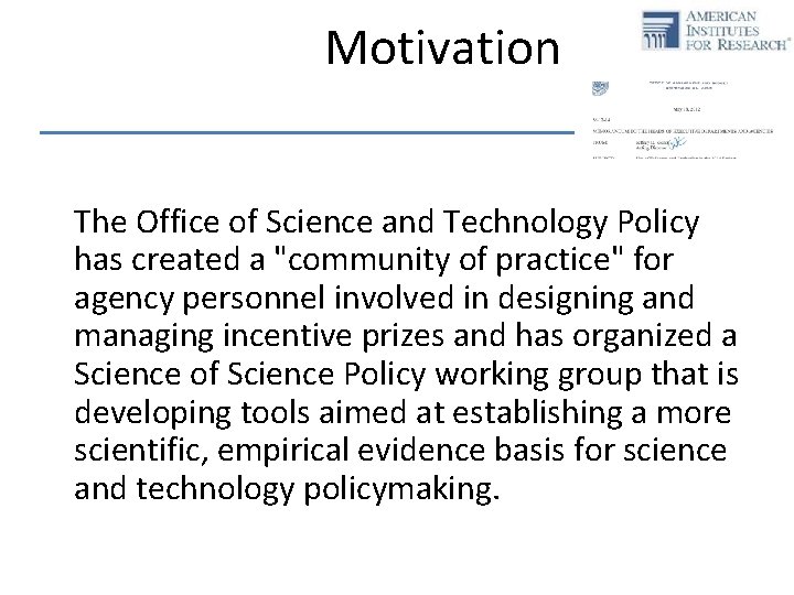 Motivation The Office of Science and Technology Policy has created a "community of practice"