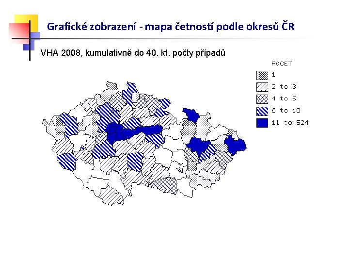 Grafické zobrazení - mapa četností podle okresů ČR VHA 2008, kumulativně do 40. kt.