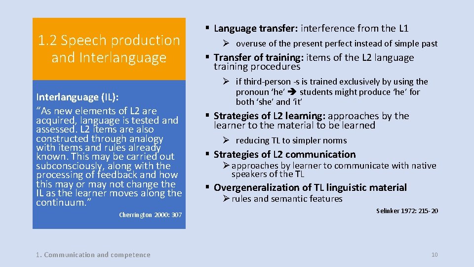 1. 2 Speech production and Interlanguage (IL): “As new elements of L 2 are