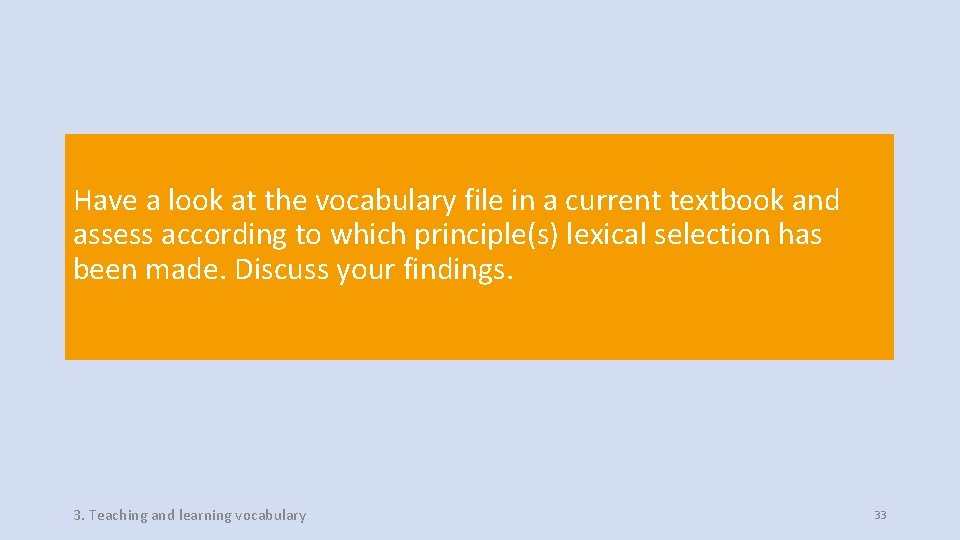 Have a look at the vocabulary file in a current textbook and assess according