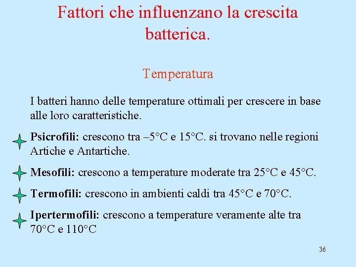 Fattori che influenzano la crescita batterica. Temperatura I batteri hanno delle temperature ottimali per