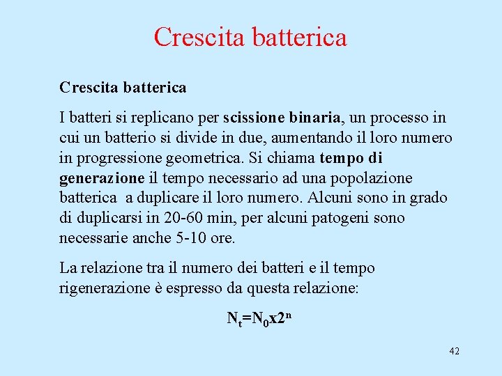 Crescita batterica I batteri si replicano per scissione binaria, un processo in cui un