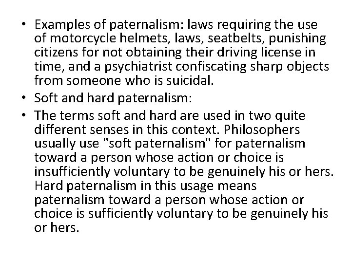  • Examples of paternalism: laws requiring the use of motorcycle helmets, laws, seatbelts,