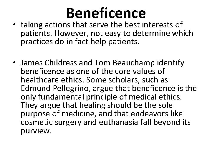 Beneficence • taking actions that serve the best interests of patients. However, not easy