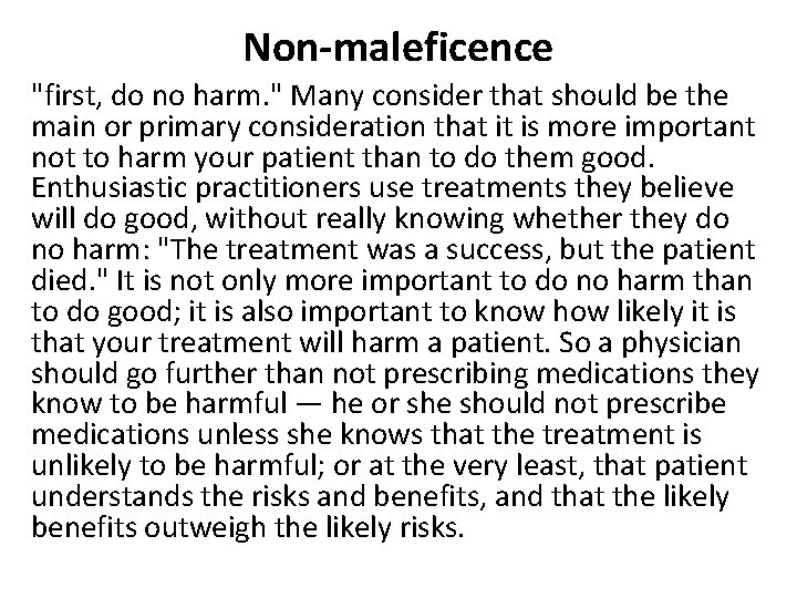 Non-maleficence "first, do no harm. " Many consider that should be the main or
