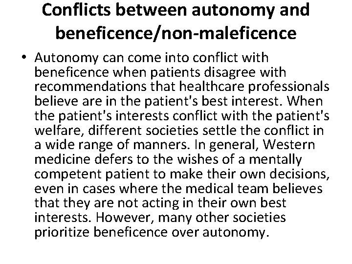 Conflicts between autonomy and beneficence/non-maleficence • Autonomy can come into conflict with beneficence when