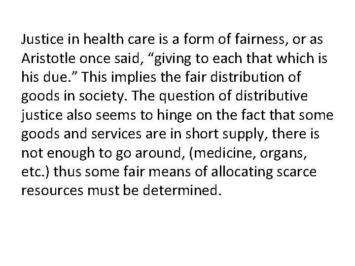 Justice in health care is a form of fairness, or as Aristotle once said,