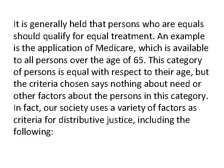 It is generally held that persons who are equals should qualify for equal treatment.