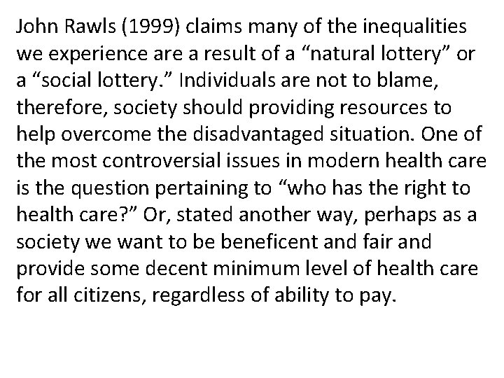 John Rawls (1999) claims many of the inequalities we experience are a result of