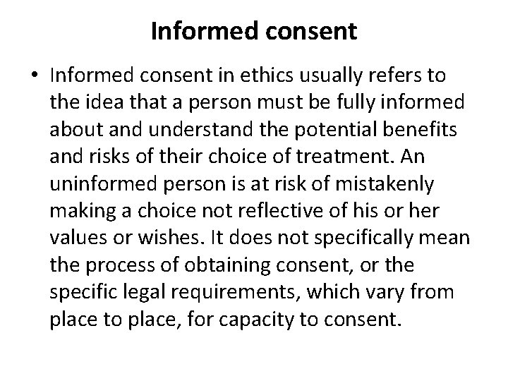Informed consent • Informed consent in ethics usually refers to the idea that a