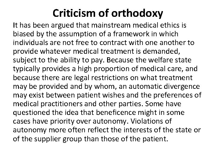 Criticism of orthodoxy It has been argued that mainstream medical ethics is biased by