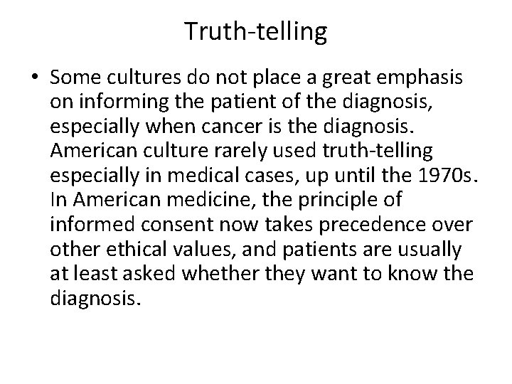 Truth-telling • Some cultures do not place a great emphasis on informing the patient