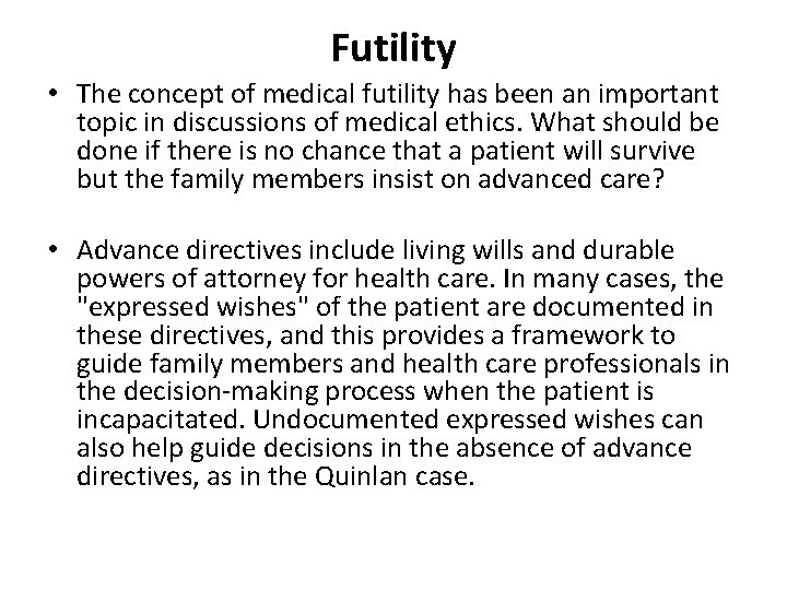 Futility • The concept of medical futility has been an important topic in discussions