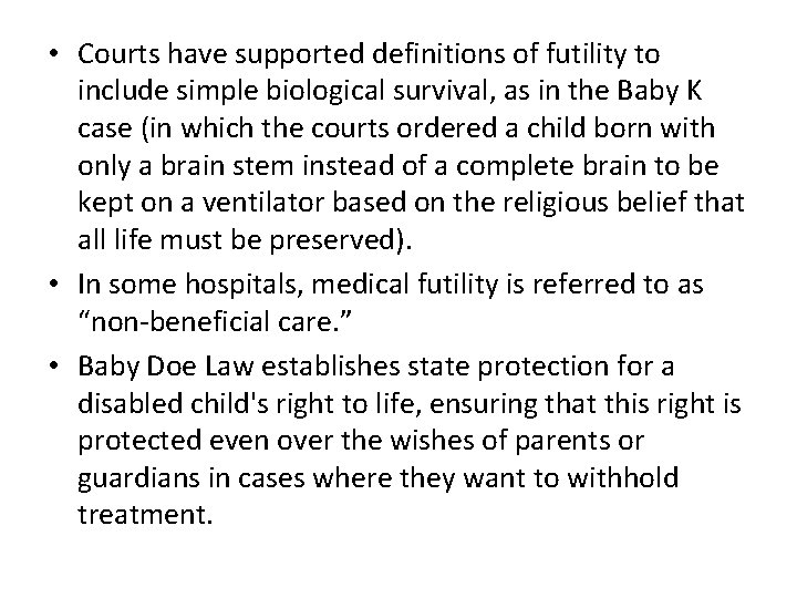  • Courts have supported definitions of futility to include simple biological survival, as