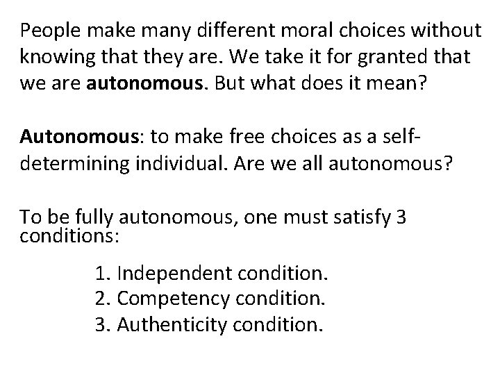 People make many different moral choices without knowing that they are. We take it