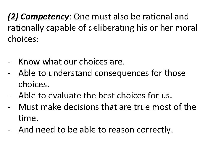 (2) Competency: One must also be rational and rationally capable of deliberating his or