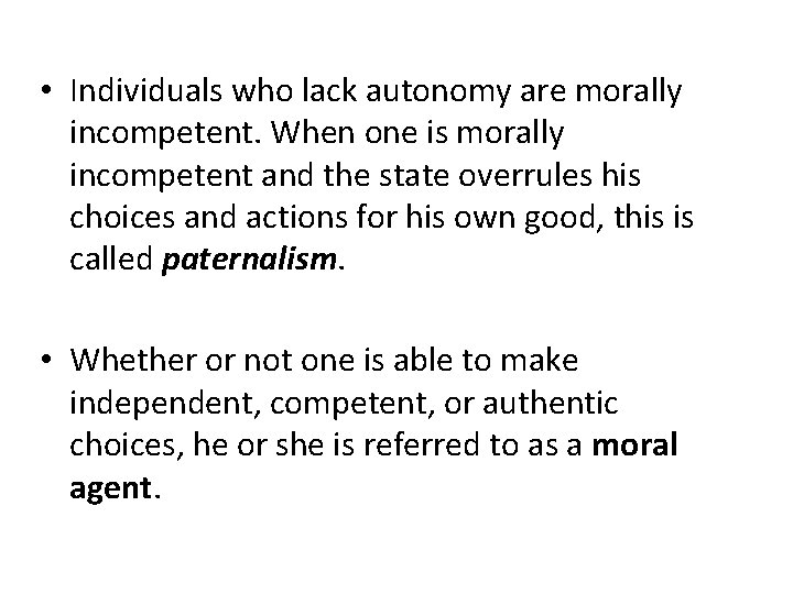  • Individuals who lack autonomy are morally incompetent. When one is morally incompetent