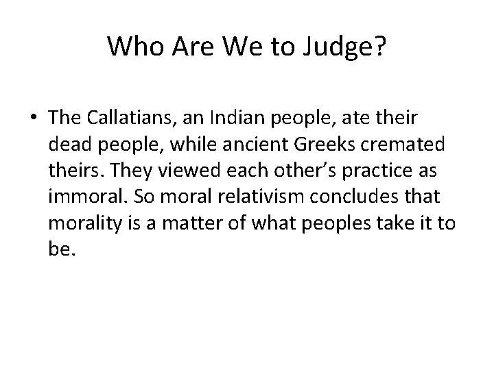 Who Are We to Judge? • The Callatians, an Indian people, ate their dead