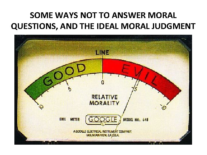SOME WAYS NOT TO ANSWER MORAL QUESTIONS, AND THE IDEAL MORAL JUDGMENT 