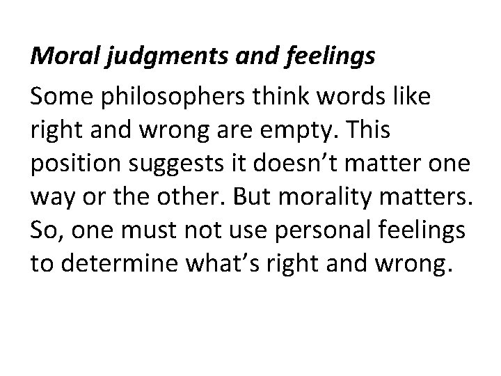 Moral judgments and feelings Some philosophers think words like right and wrong are empty.