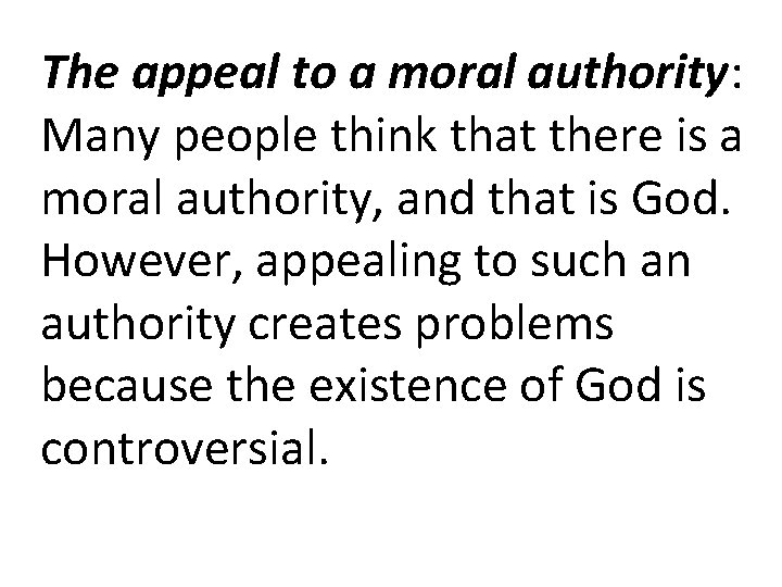 The appeal to a moral authority: Many people think that there is a moral