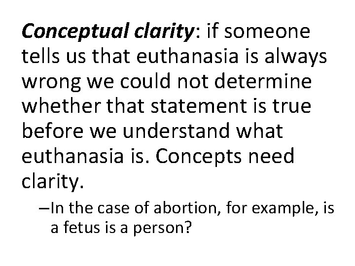 Conceptual clarity: if someone tells us that euthanasia is always wrong we could not
