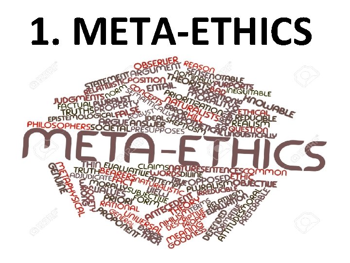 1. META-ETHICS 