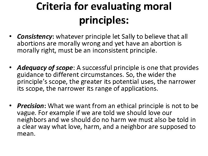 Criteria for evaluating moral principles: • Consistency: whatever principle let Sally to believe that