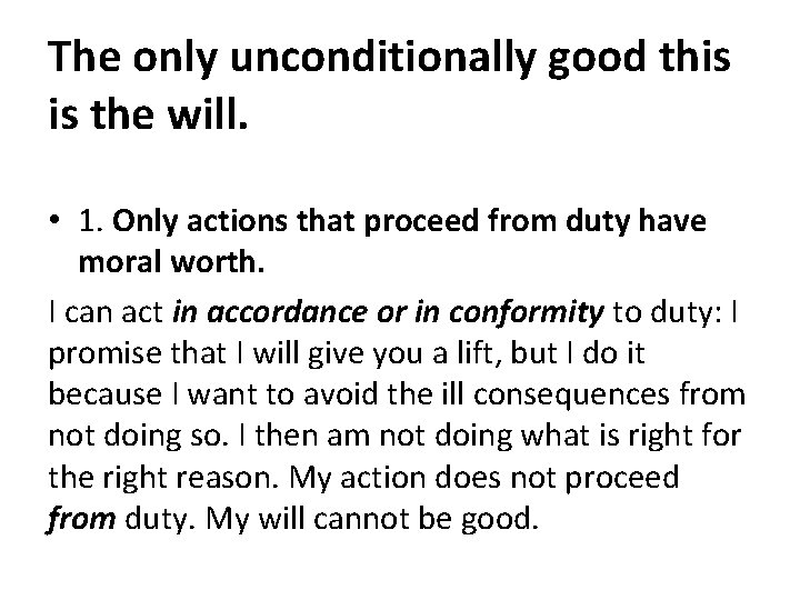 The only unconditionally good this is the will. • 1. Only actions that proceed