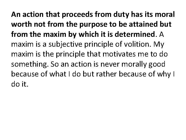 An action that proceeds from duty has its moral worth not from the purpose