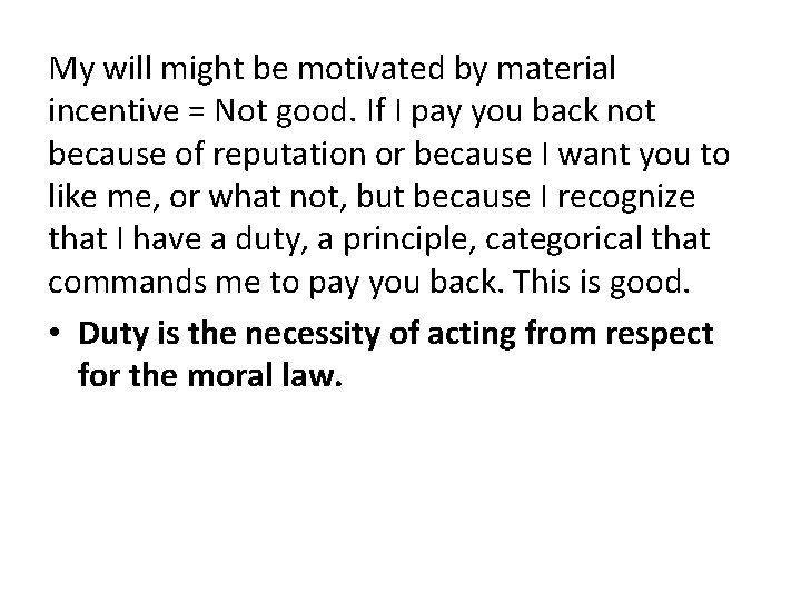 My will might be motivated by material incentive = Not good. If I pay