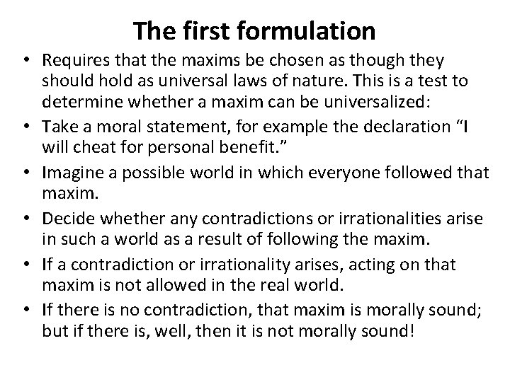 The first formulation • Requires that the maxims be chosen as though they should