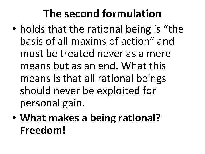 The second formulation • holds that the rational being is “the basis of all
