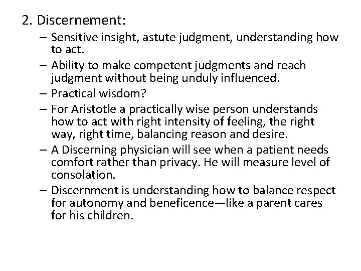 2. Discernement: – Sensitive insight, astute judgment, understanding how to act. – Ability to