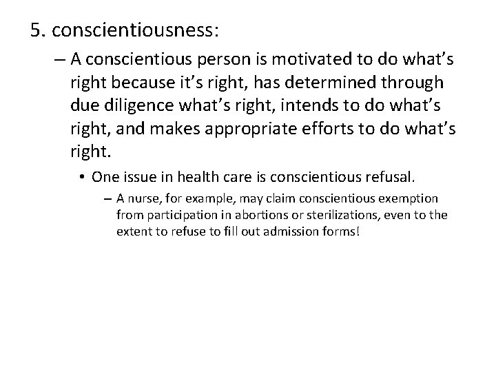 5. conscientiousness: – A conscientious person is motivated to do what’s right because it’s