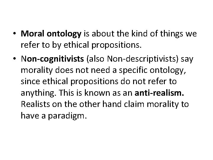  • Moral ontology is about the kind of things we refer to by