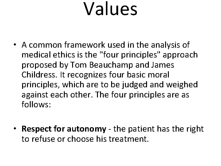Values • A common framework used in the analysis of medical ethics is the
