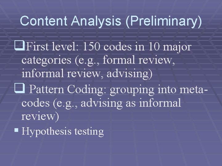 Content Analysis (Preliminary) q. First level: 150 codes in 10 major categories (e. g.