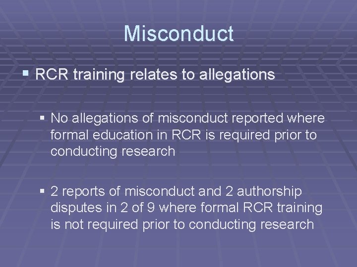 Misconduct § RCR training relates to allegations § No allegations of misconduct reported where