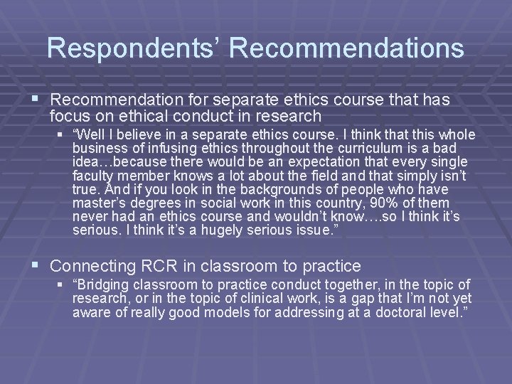 Respondents’ Recommendations § Recommendation for separate ethics course that has focus on ethical conduct