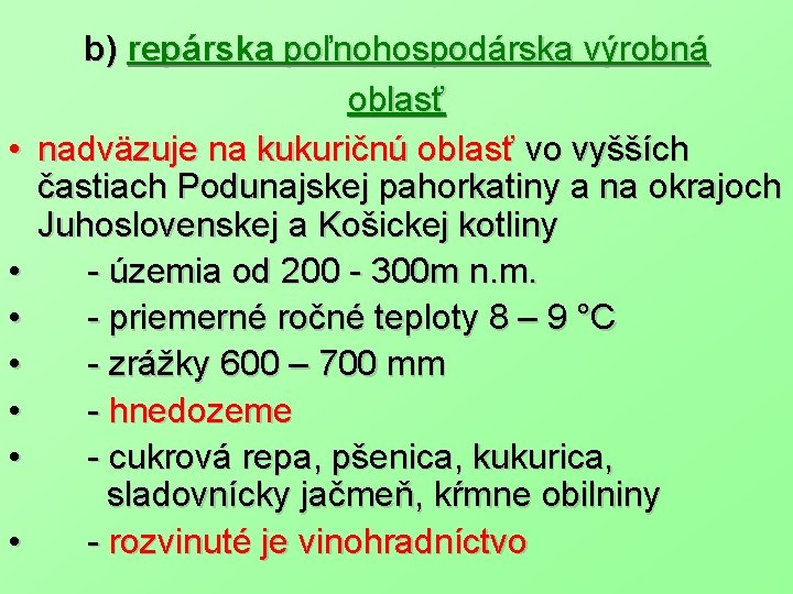  • • b) repárska poľnohospodárska výrobná oblasť nadväzuje na kukuričnú oblasť vo vyšších