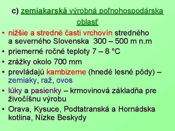  • • • c) zemiakarská výrobná poľnohospodárska oblasť nižšie a stredné časti vrchovín