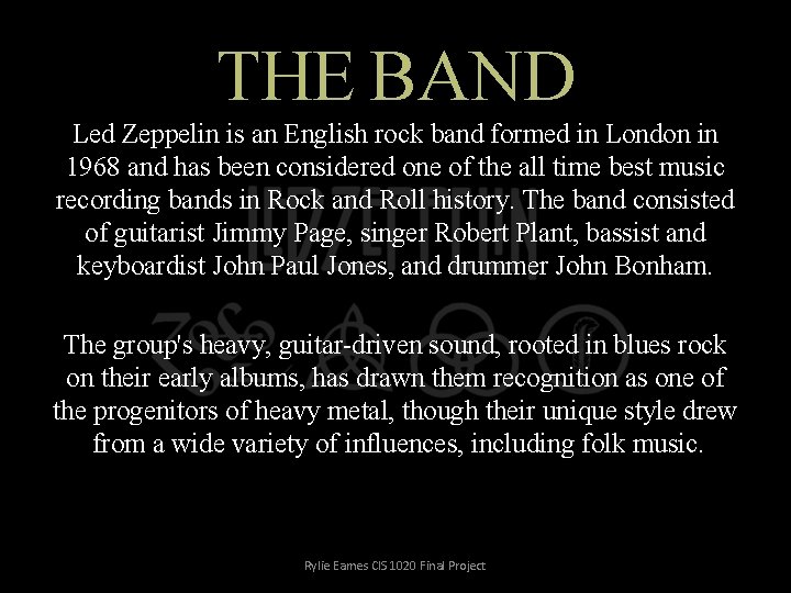 THE BAND Led Zeppelin is an English rock band formed in London in 1968