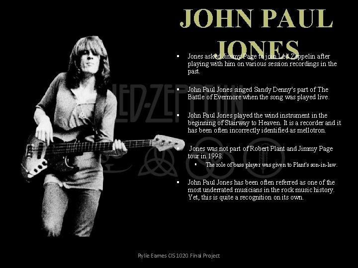 JOHN PAUL JONES § Jones asked Jimmy Page to join Led Zeppelin after playing
