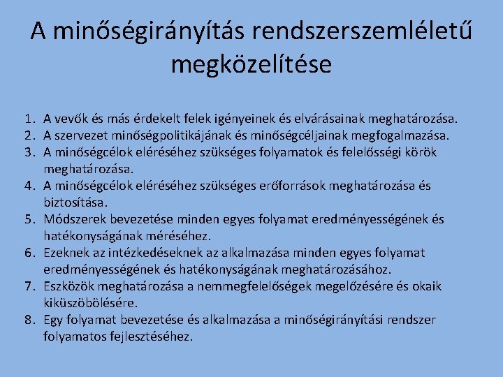 A minőségirányítás rendszerszemléletű megközelítése 1. A vevők és más érdekelt felek igényeinek és elvárásainak